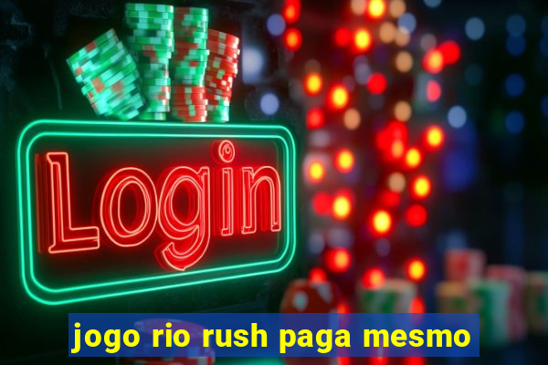 jogo rio rush paga mesmo